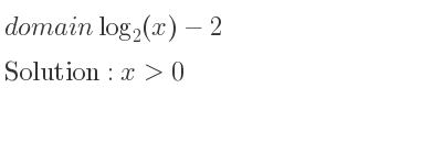 The domain of log_{2}(x)-2 is x>0